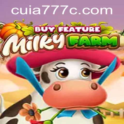 MilkyFarmBuyFeature and the Gaming Excitement of CUIA777